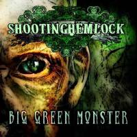 Shooting Hemlock : Big Green Monster